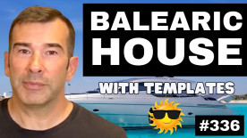 How to make Balearic Chill House | Live Electronic Music Tutorial 336