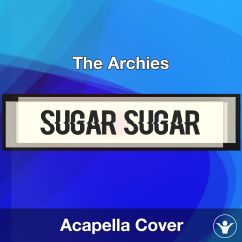 Sugar Sugar - The Archies - Acapella Cover