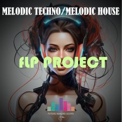 Emotional Melodic House (Melodic Techno)- Fl Studio Template 