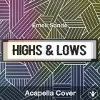 Highs & Lows (Emeli Sande) - Acapella Cover
