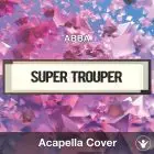 Super Trouper (Abba) - Acapella Cover