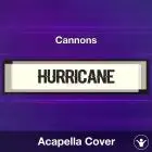 Hurricane - Cannons - Acapella Cover