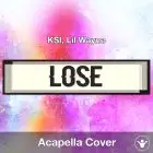 Lose - KSI x Lil Wayne - Acapella Cover