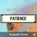 Patience (KSI, YUNGBLUD, Polo G) - Acapella Cover