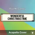Wonderful Christmastime (Paul McCartney) - Acapella Cover