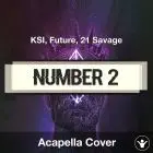 Number 2 - KSI, Future, 21 Savage - Acapella Cover