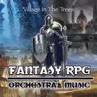 Village In The Trees | Orchestral | Fantasy RPG