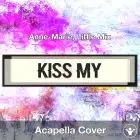 Kiss My (Uh Oh) - Anne-Marie, Little Mix - Acapella Cover