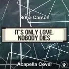 It's Only Love, Nobody Dies - Sofia Carson - Acapella Cover