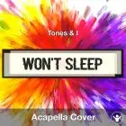 Won't Sleep - Tones & I - Acapella Cover