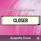 Closer (Chainsmokers ft. Halsey) - Acapella Cover