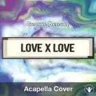 Love X Love (George Benson) - Acapella Cover