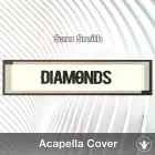 Diamonds (Sam Smith) Acapella Cover