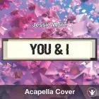 You & I (Forever) (Jessie Ware) - Acapella Cover