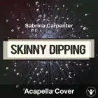 Skinny Dipping - Sabrina Carpenter - Acapella Cover