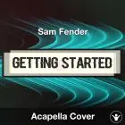 Getting Started - Sam Fender - Acapella Cover