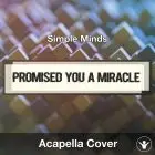Promised You A Miracle (Simple Minds) - Acapella Cover