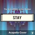 Stay - The Kid LAROI, Justin Bieber - Acapella Cover