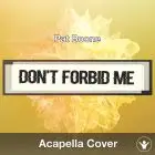 Don't Forbid Me (Pat Boone) - Acapella Cover