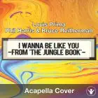 I Wanna Be Like You (From 'The Jungle Book') (Louis Prima, Phil Harris & Bruce Reitherman) - Acapella Cover