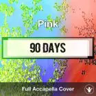 A Capella Pink - 90 Days