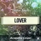 A Capella Taylor Swift - Lover