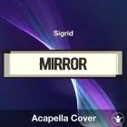 Mirror - Sigrid - Acapella Cover