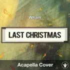 Last Christmas (Wham) - Acapella Cover