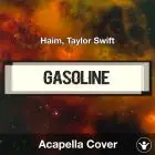 Gasoline (Haim, Taylor Swift) - Acapella Cover