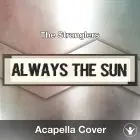 Always The Sun (The Stranglers) - Acapella Cover