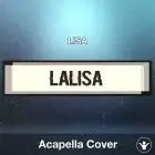 LALISA - LISA - Acapella Cover