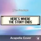 Here's Where the Story Ends (The Sundays) - Acapella Cover