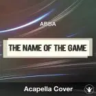 The Name Of The Game (Abba) - Acapella Cover