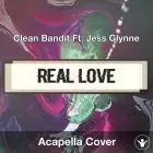 Real Love (Clean Bandit Ft. Jess Glynne) - Acapella Cover