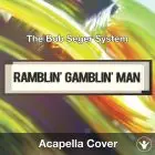 Ramblin' Gamblin' Man (The Bob Seger System) - Acapella Cover