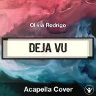 deja vu (Olivia Rodrigo) - Acapella Cover