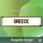 GREECE (DJ Khaled & Drake) Acapella Cover