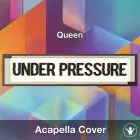 Under Pressure (Queen) - Acapella Cover