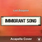 Immigrant Song (Led Zeppelin) - Acapella Cover
