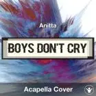 Boys Don't Cry - Anitta - Acapella Cover
