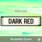 Dark Red - Steve Lacy - Acapella Cover