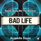 Bad Life - Sigrid, Bring Me The Horizon - Acapella Cover