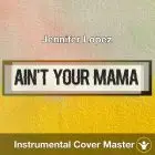 Jennifer Lopez - Ain't Your Mama (Instrumental Cover)