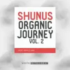 Shunus Organic Journey vol. 2