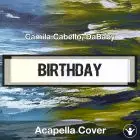 BIRTHDAY (Anne-Marie) - Acapella Cover