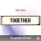 Together (Ella Eyre) - Acapella Cover