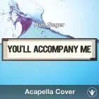 You'll Accompany Me (Bob Seger) - Acapella Cover