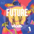 Future Rave Vibes Vol 1 - Kit 4