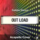 Out Loud (Gabbie Hanna) - Acapella Cover