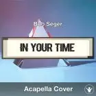 In Your Time (Bob Seger) - Acapella Cover